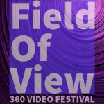 call: Field of View (FOV) –  360 Video Festival