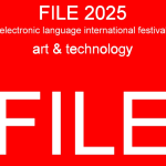 call: FILE 2025 – Open Call – Art and Technology