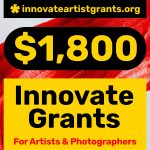 call: SUMMER * $1,800.00 Innovate Grants for Art + Photo