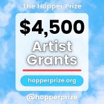 call:  $4,500 & $1,000 Artist Grants – The Hopper Prize